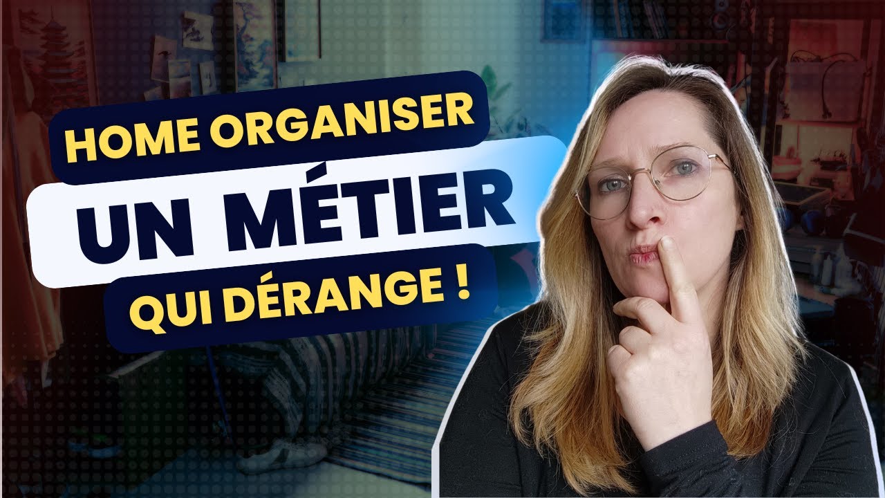 Home Organiser, un métier qui dérange !