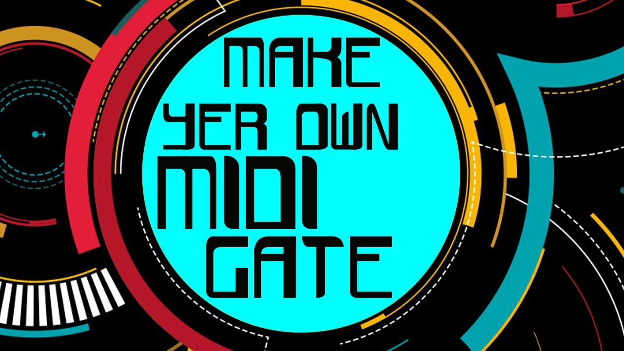 Make a Midi Gate!