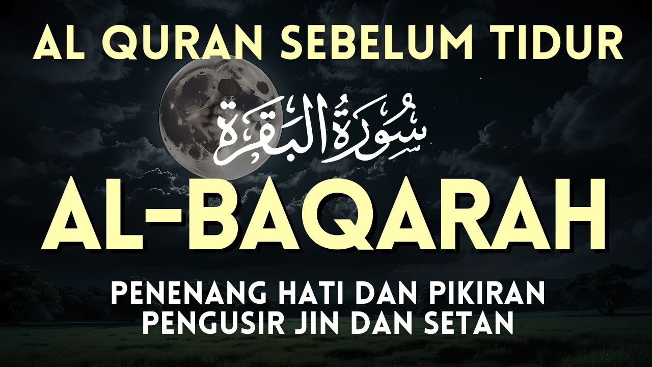 SURAH AL-BAQARA - Setan kabur Dari Rumah - Penenang Hati dan Pikiran by AHMAD AL SHALABI