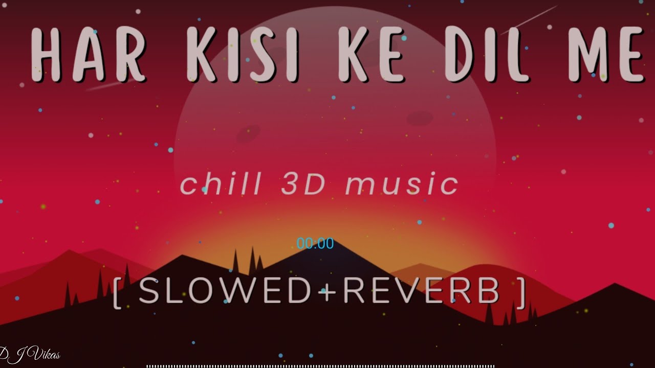 Har kisi ke dil me Ek ladki ka khayal rahta hai [ Slowed+Reverb] 3D Audio