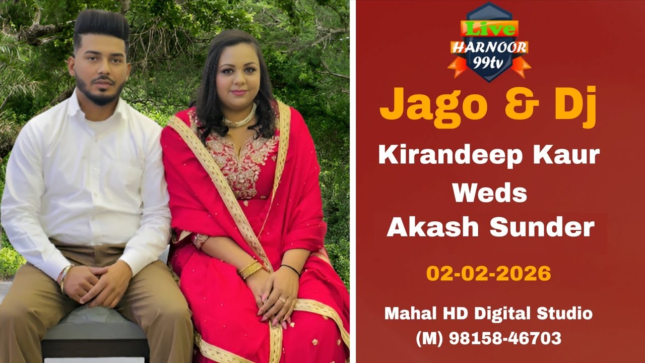 Live Jaggo & Dj ll Kirandeep Kaur Weds Akash Sunder ll 02-02-2026 ll Harnoor 99tv (M) 98158- 46703