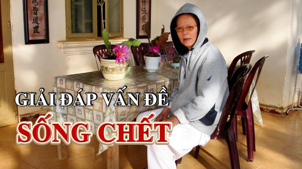 GIẢI ĐÁP VẤN ĐỀ SỐNG CHẾT - Hòa thượng TỪ THÔNG