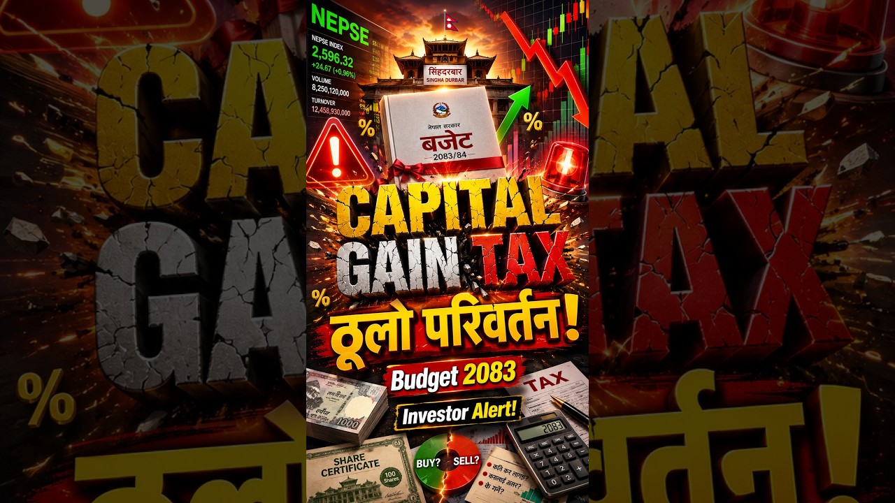 💥 Budget 2083 Shock! Capital Gain Tax Change ले NEPSE मा के असर पर्ला?