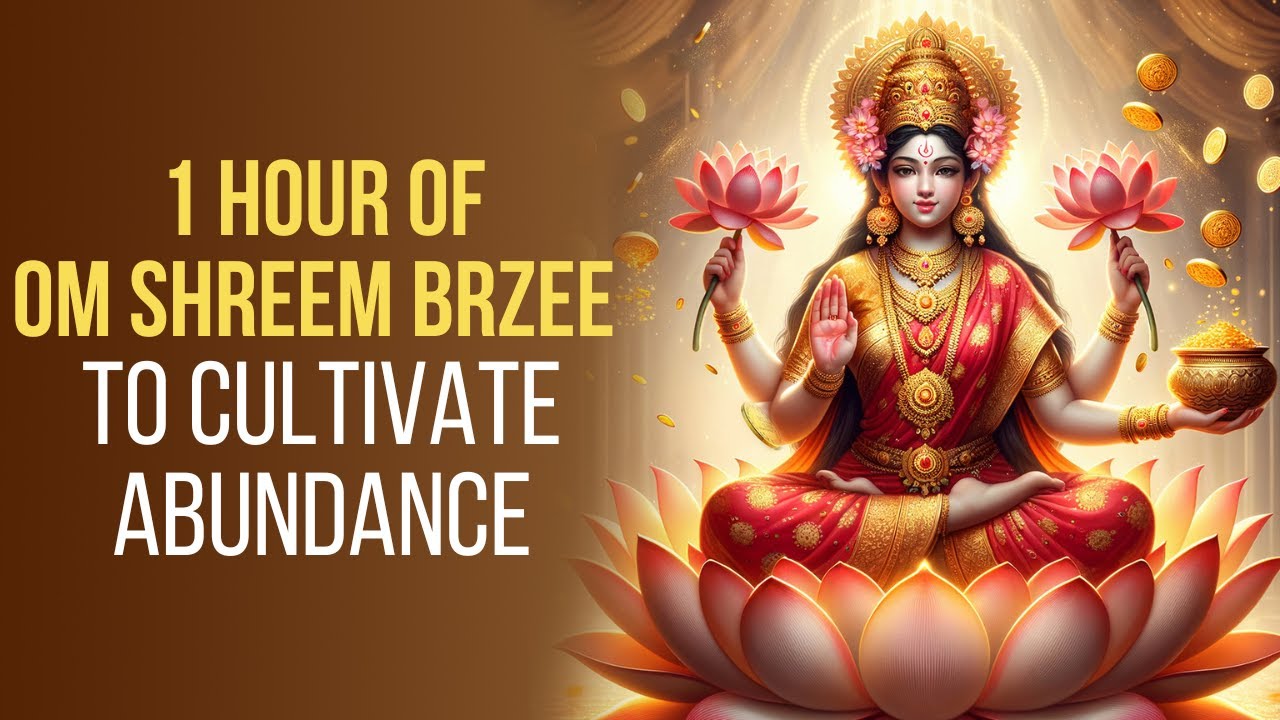 Om Shreem Brzee: A One-Hour Mantra Practice for Abundance Consciousness