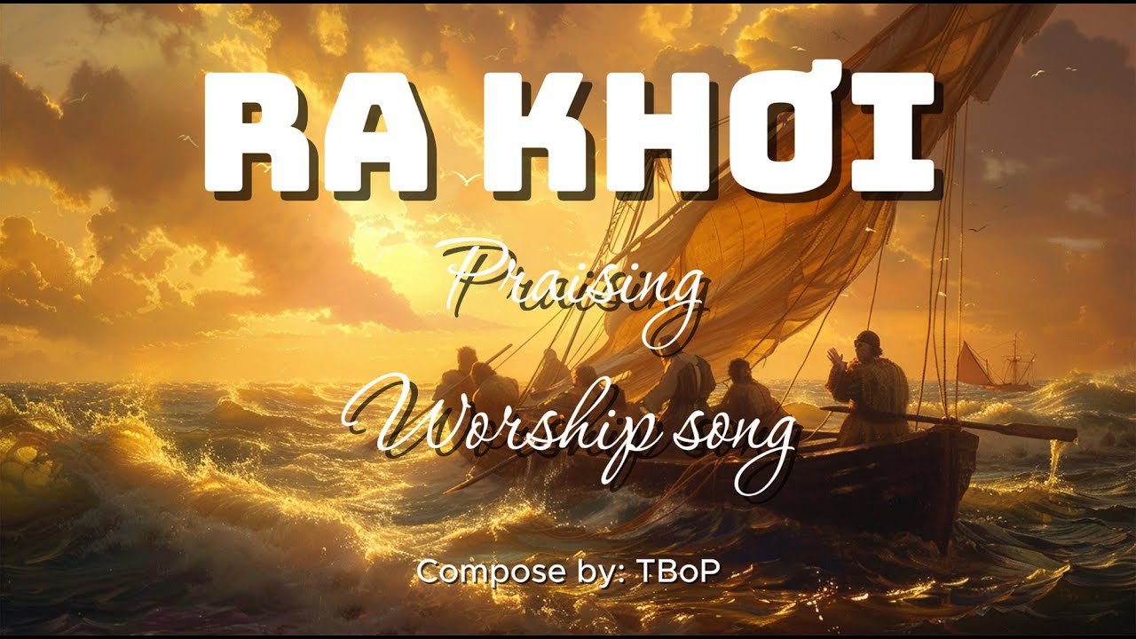 RA KHƠI | Một Lời Gọi, Một Đời Bước Tới | Christian Worship