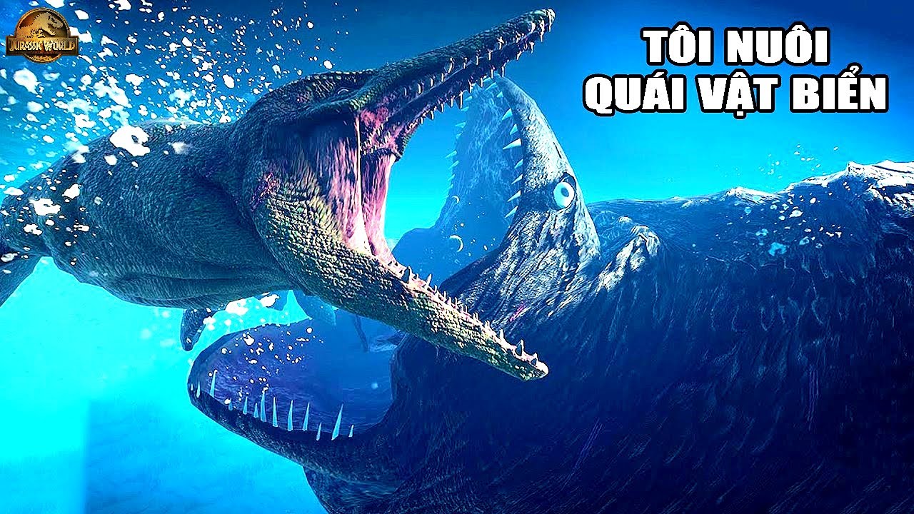 JURASSIC WORLD 2 nhưng TÔI NUÔI QUÁI VẬT BIỂN