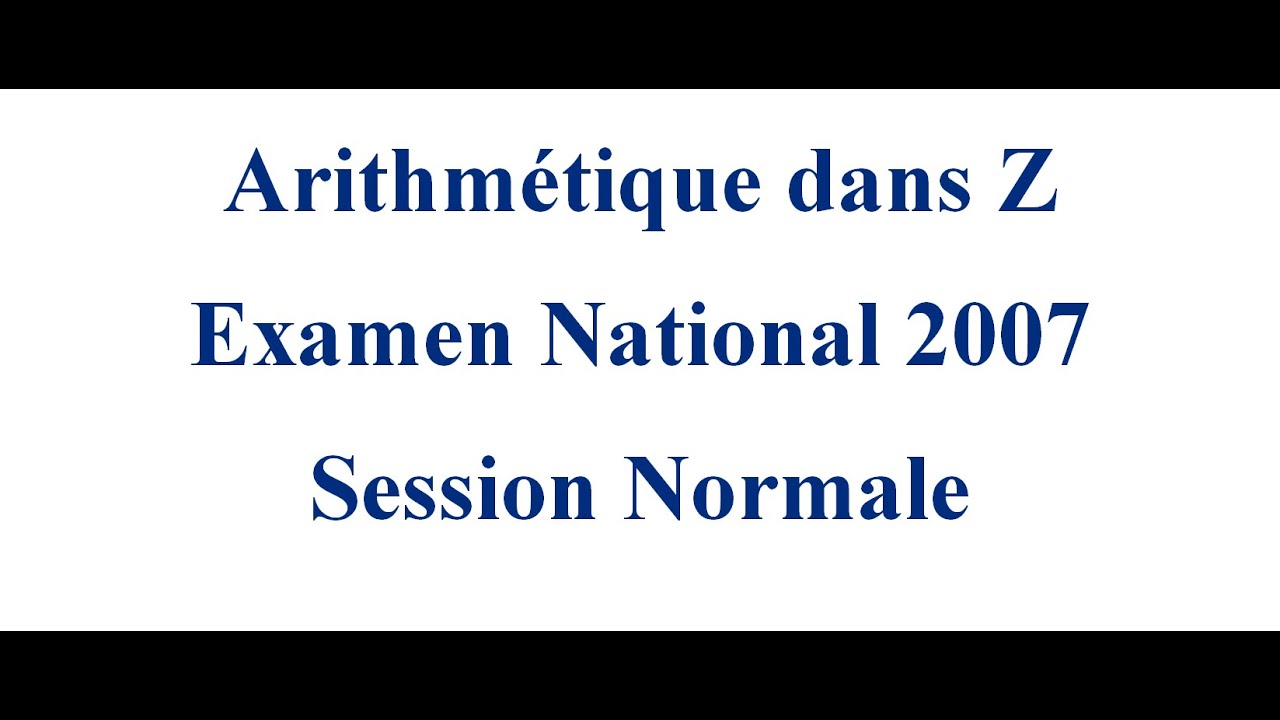 Arithmétique dans Z Examen National 2007 Session Normale