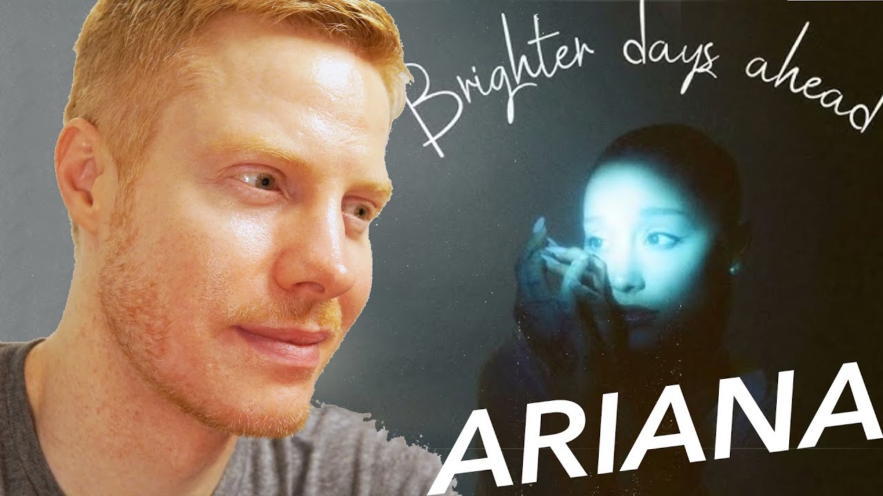 ARIANA GRANDE BRIGHTER DAYS AHEAD REACTION