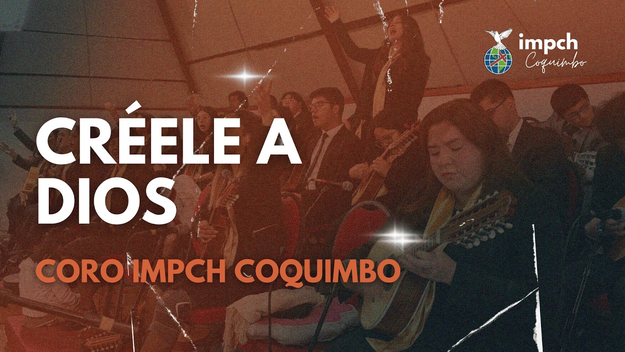 Coro IMPCH Coquimbo | Créele a Dios