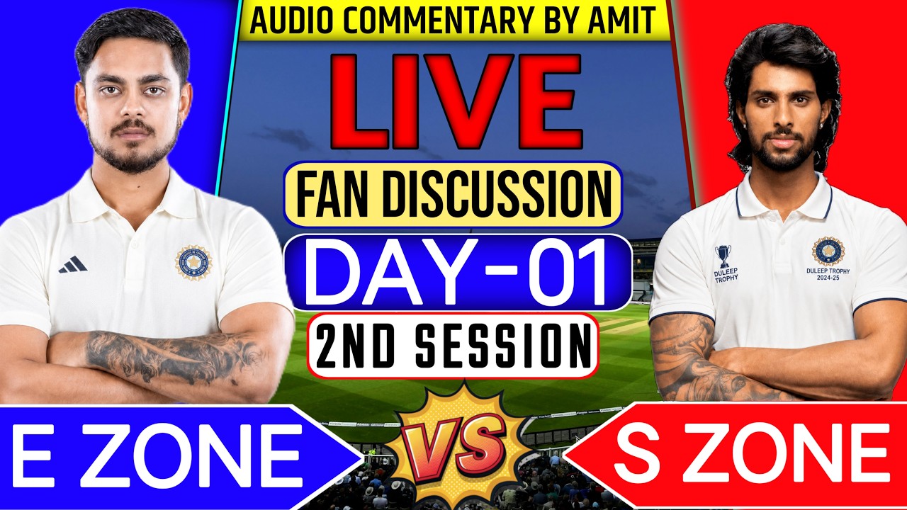 🔴FINAL MATCH SESSION -02 DULEEP TROPHY 2026| EAST ZONE VS SOUTH ZONE LIVE SCORE & FANCHAT