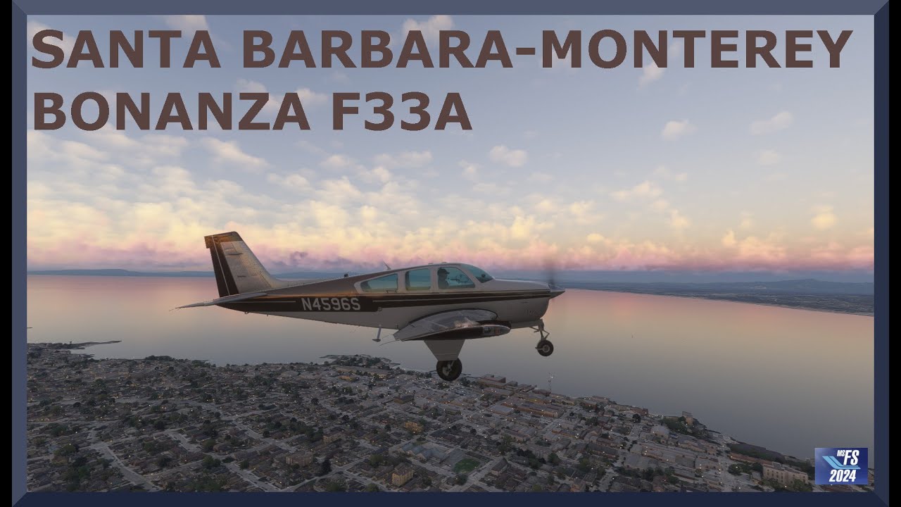 Santa Barbara (KSBA) to Monterey (KMRY) | Bonanza F33A | MSFS 2024