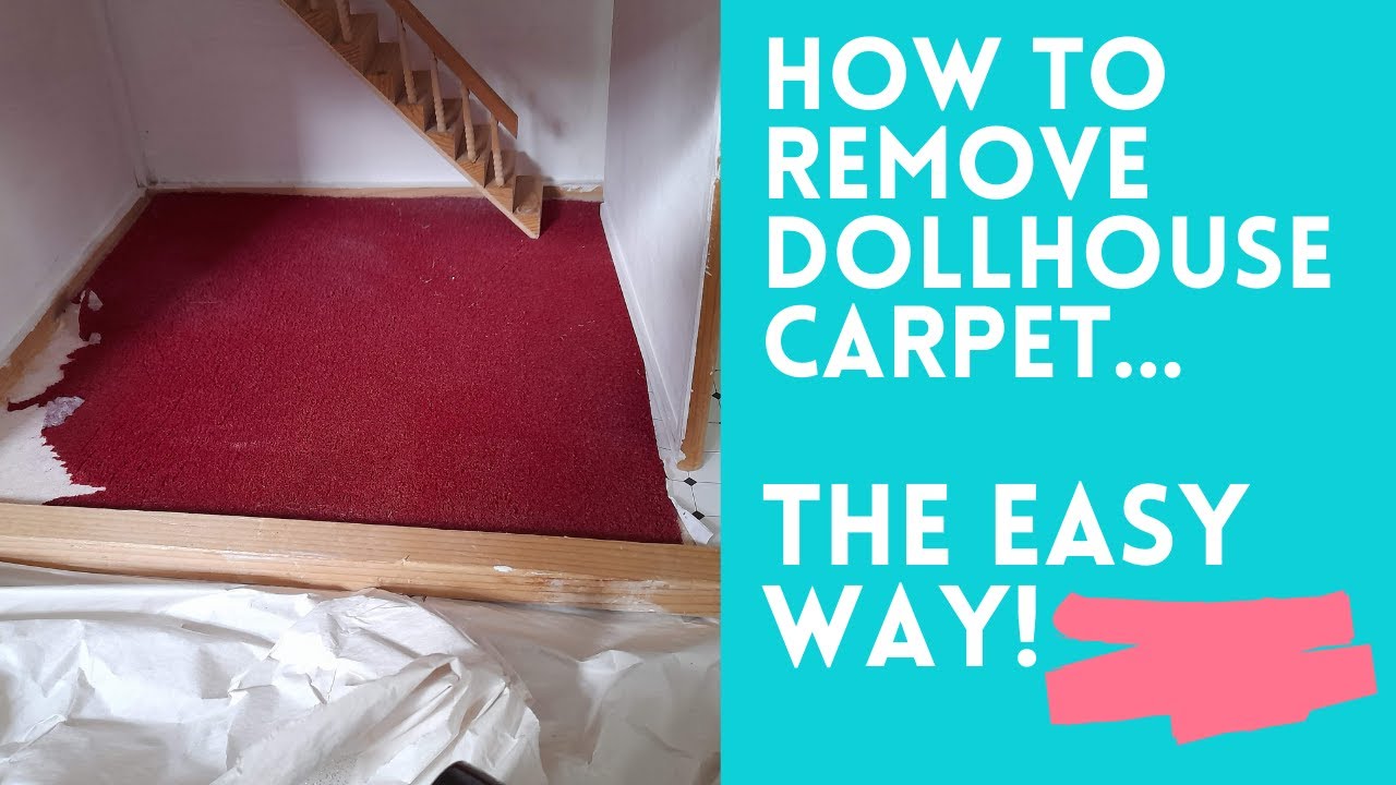 How To Remove Dollhouse Carpet - DIY Dollhouse Tips