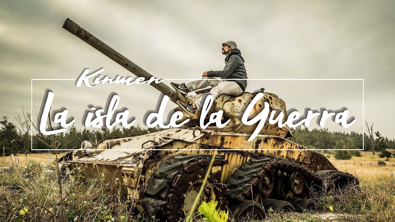 Kinmen - La isla de la guerra