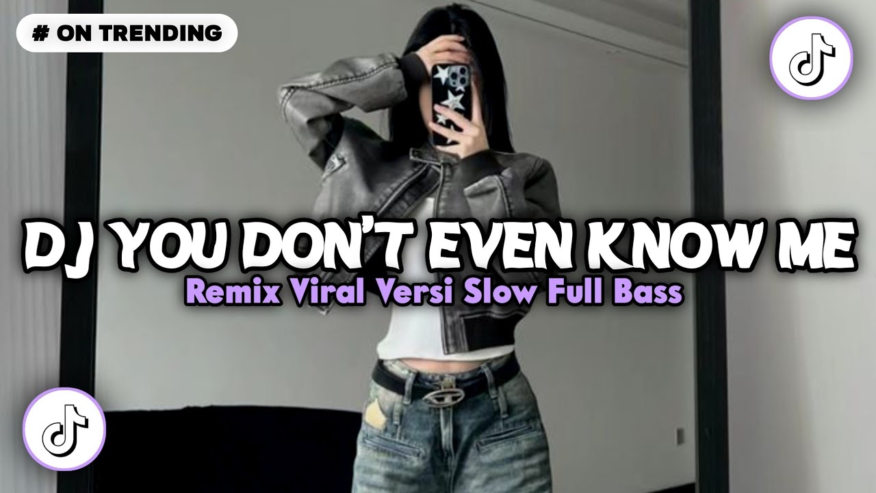 DJ YOU DON'T EVEN KNOW ME REMIX VIRAL VERSI SLOW FULL BASS TERBARU 2026 - BY BORLEN RMX TEAM