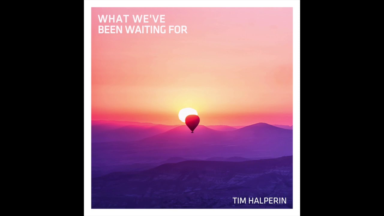 Tim Halperin - What We've Been Waiting For (Official Audio)