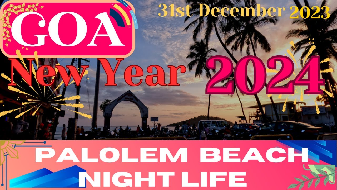 GOA | Palolem Beach | Night Life | New Year Celebration | Bars & Restaurants, | Goa Vlog | YouTube |