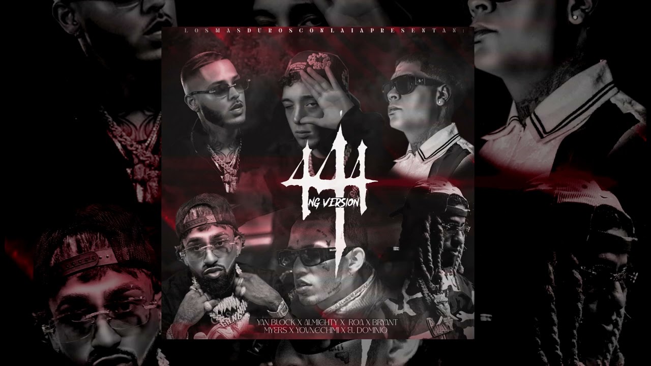 444 NG Version - Almighty X Yovngchimi X Elea El Dominio X Yan Block X ROA X Bryant Myers