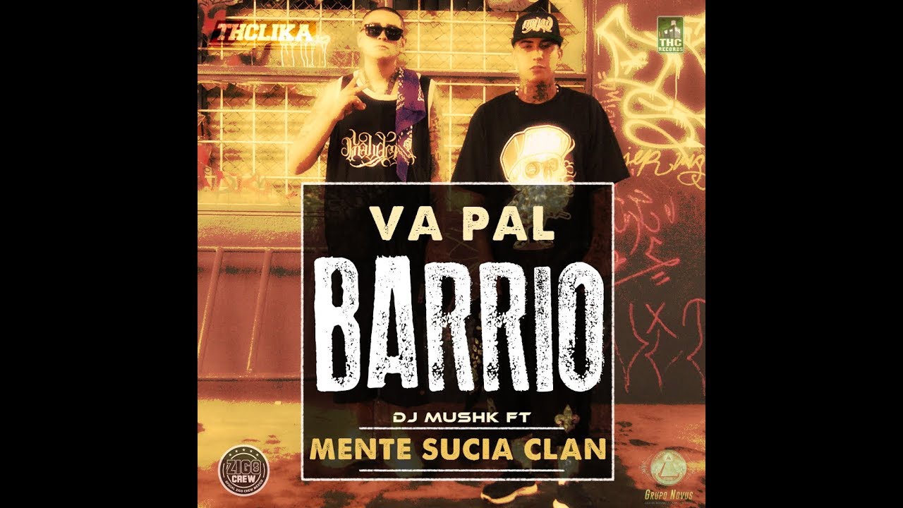 (Videoficial)Va Pal Barrio (Dj Mushk) (Feat. Mente Sucia Clan)