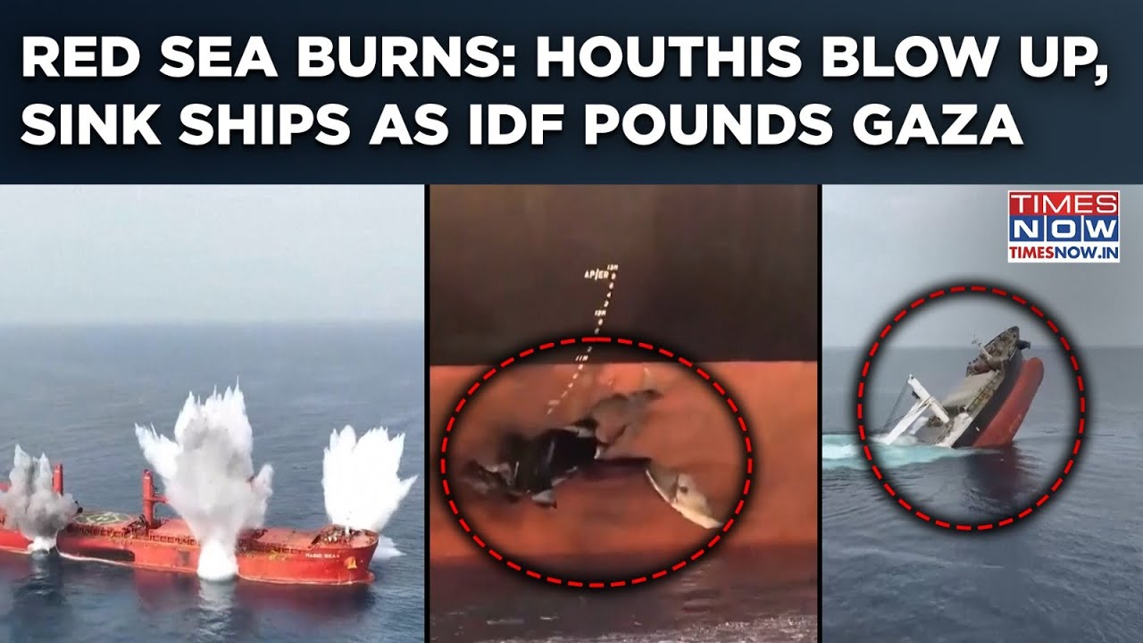 Red Sea Burns: Houthis Up The Ante As Gaza War Drags On| Watch Ships Targeted By Pro-Iran Hamas Ally