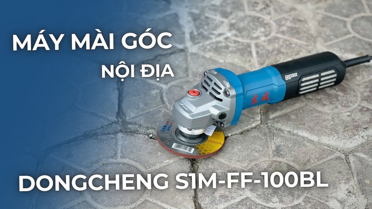 Review Máy Mài Góc Không Chổi Than Nội Địa Trung | Dongcheng S1M-FF-100BL