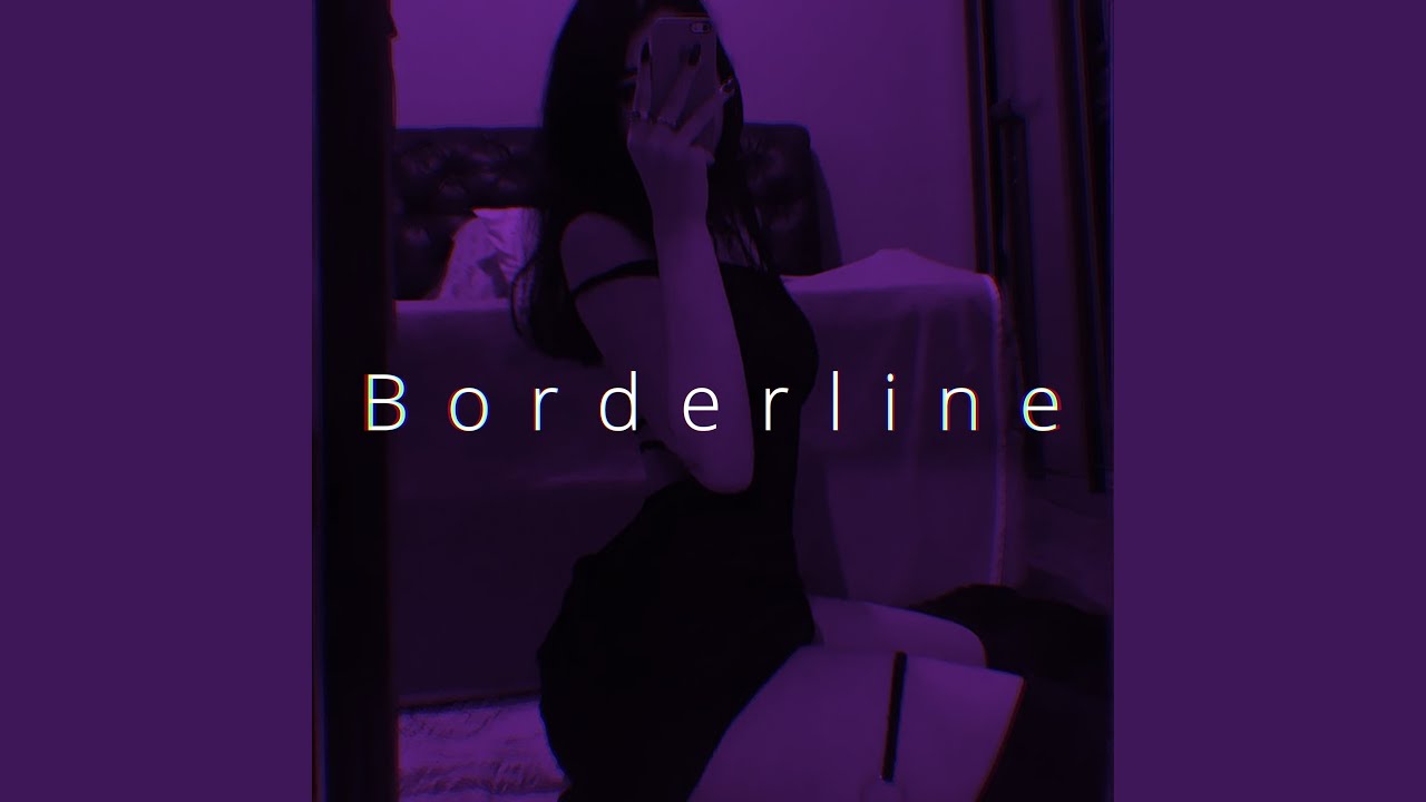 Borderline (Sped Up)
