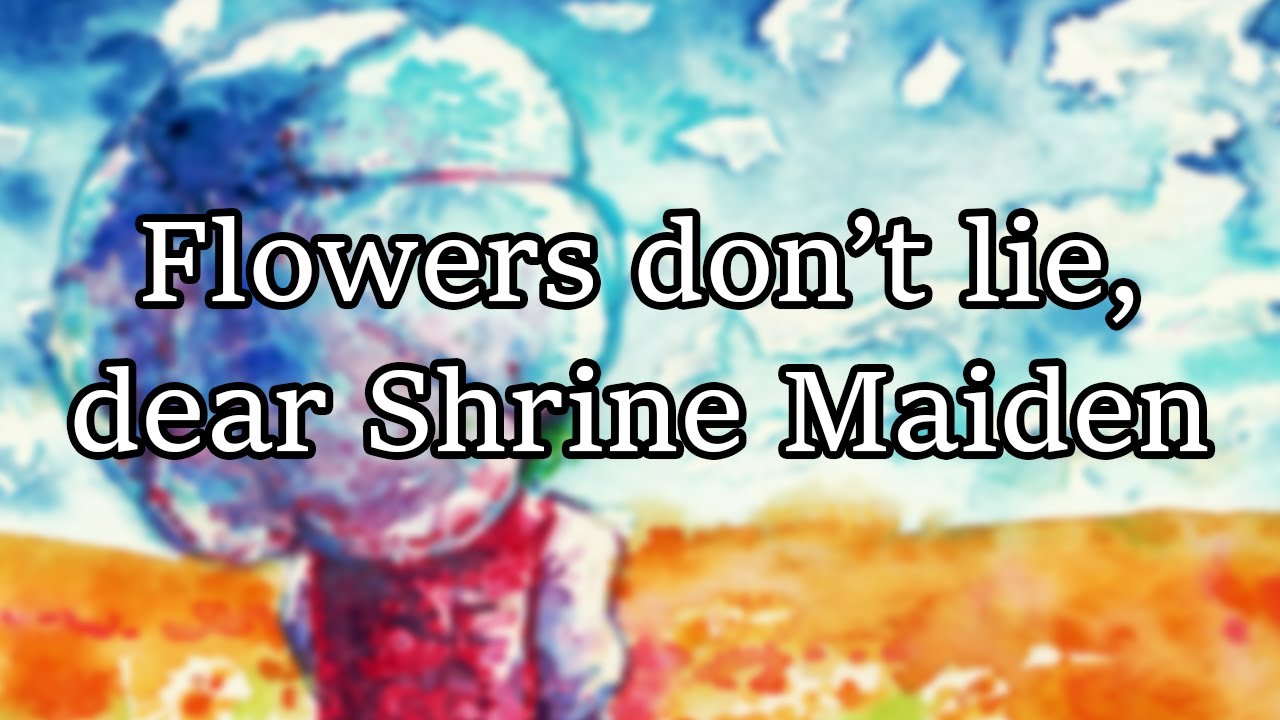 【Touhou Style Original】Flower's don't lie, Dear Shrine Maiden