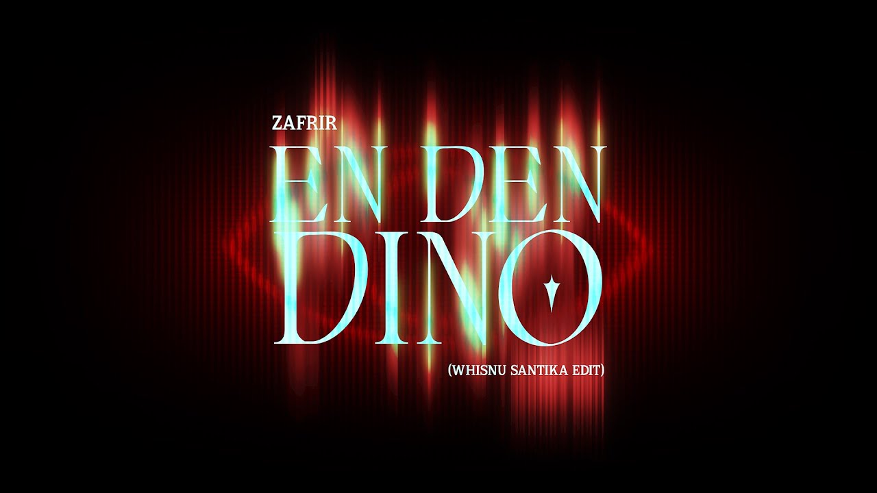 Zafrir - En Den Dino (Whisnu Santika Edit)