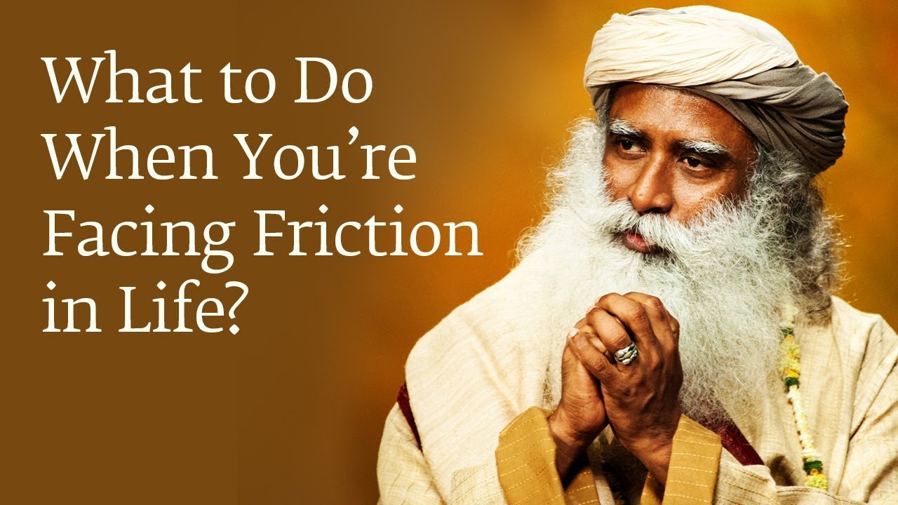 What to Do When You’re Facing Friction in Life?
