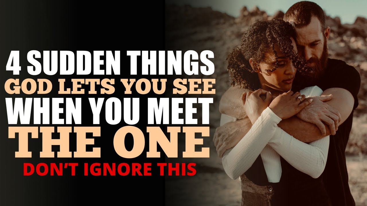 When you Meet the ONE Sent you & Approved to be Your Spouse 4 Sudden Things God Will Show You