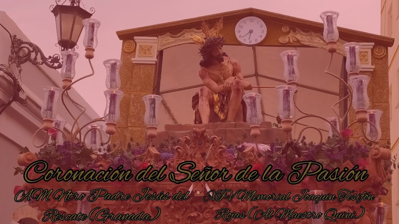 Coronación del Señor de la Pasión (ESTRENO) - AM Ntro Padre Jesús del Rescate (Granada)