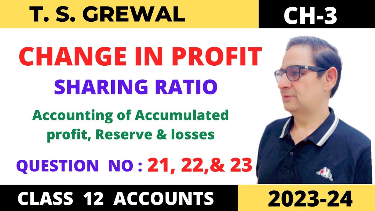 CHANGE IN PROFIT SHARING RATIO T.S.Grewal Ch-3 Que no-21,22 & 23  Class 12 accounts session 2023-24