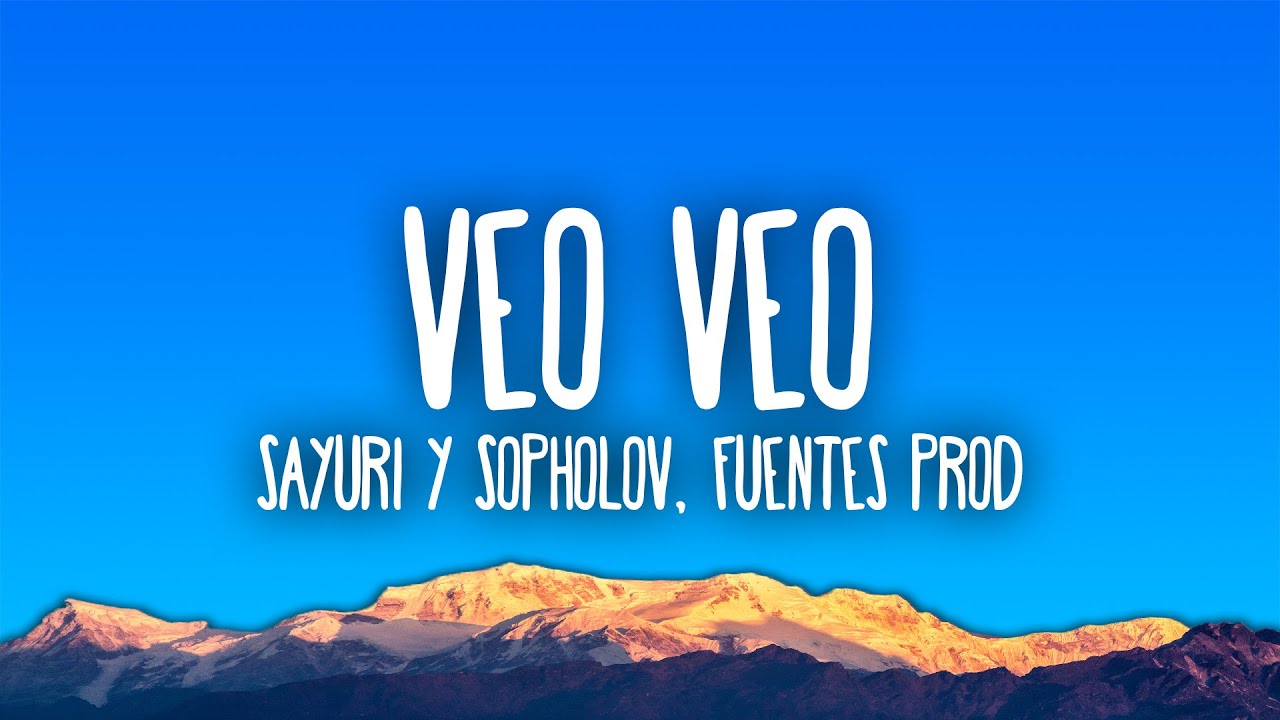 Sayuri & Sopholov, Fuentes Prod - Veo Veo