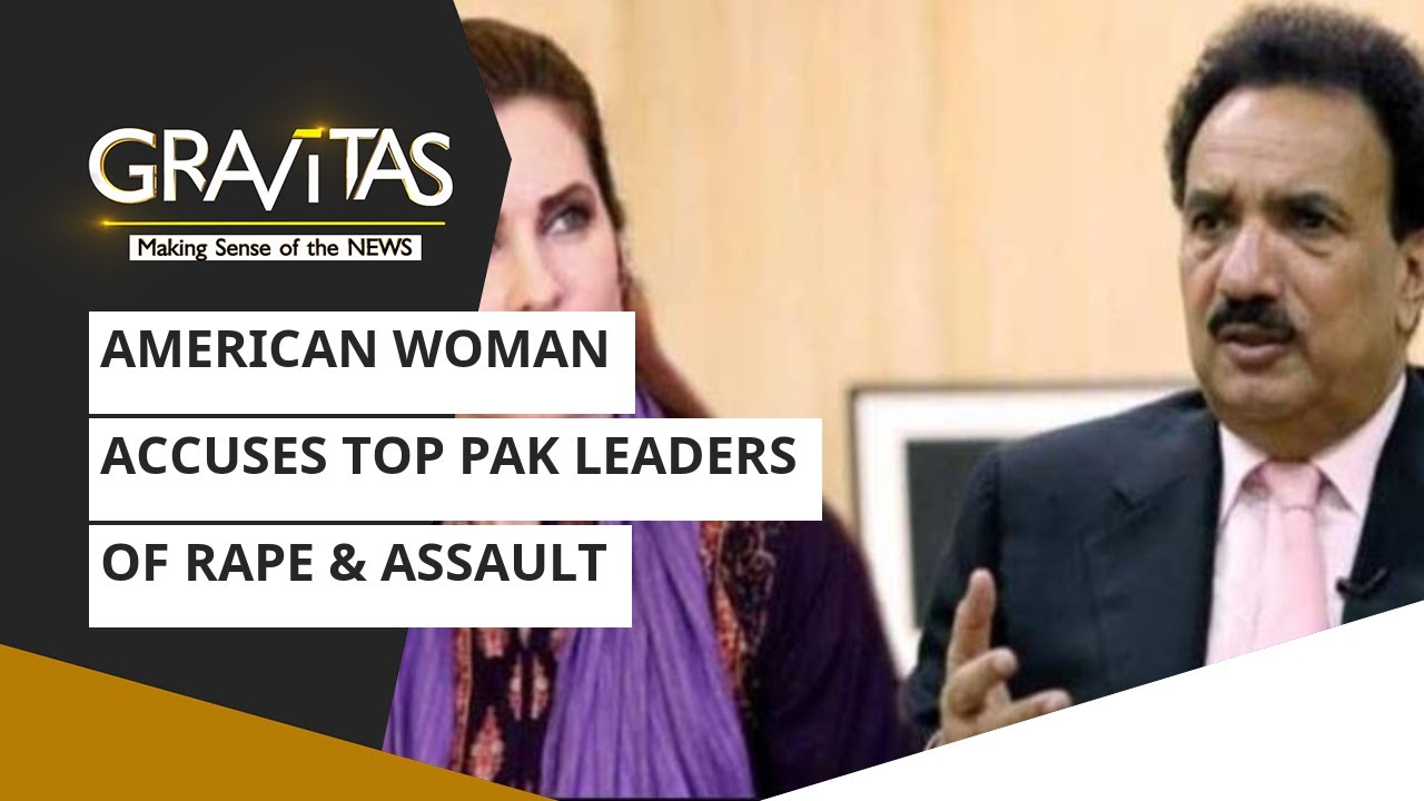 Gravitas: American woman accuses top Pak leaders of rape & assault