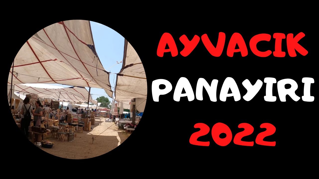 Geleneksel Ayvacık Panayırı 2022 | Gezi Videoları