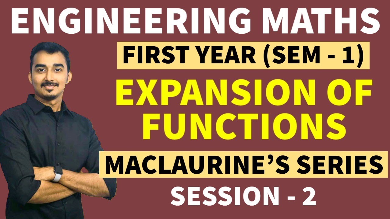 EXPANSION OF FUNCTION | S-2 | MACLAURIN'S SERIES | ENGINEERING FIRST YEAR |SEM-1| SAURABH DAHIVADKAR