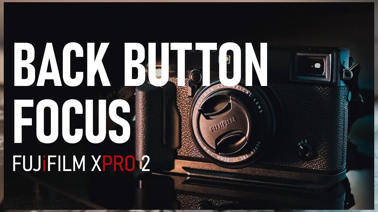 How to setup a BACK-BUTTON FOCUS on FujiFilm XPRO2