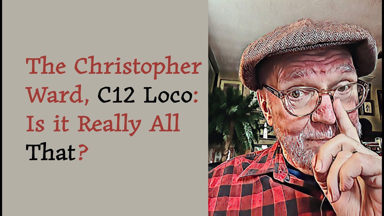 The Christopher Ward, C12 Loco: Is it Really All that?
