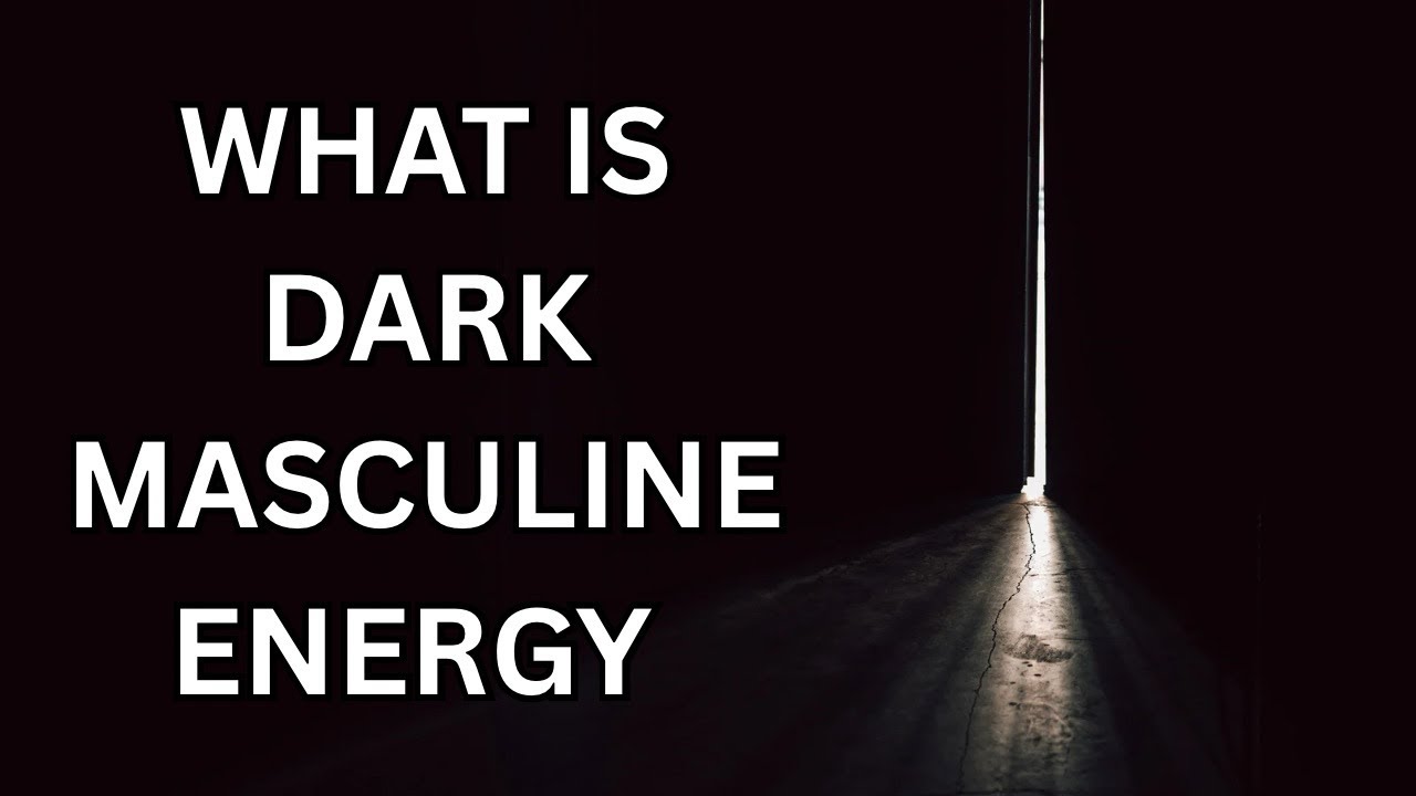 WHAT IS DARK MASCULINE ENERGY