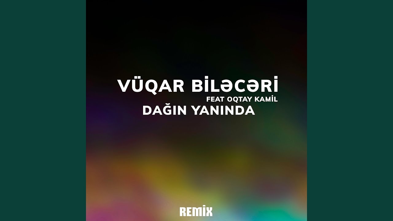 Dağın Yanında (feat. Oqtay Kamil) [Remix]
