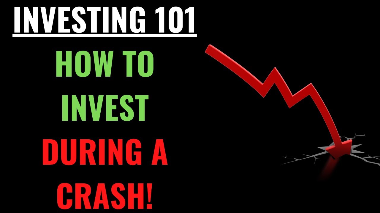 Investing 101 - How to Invest During A Crash