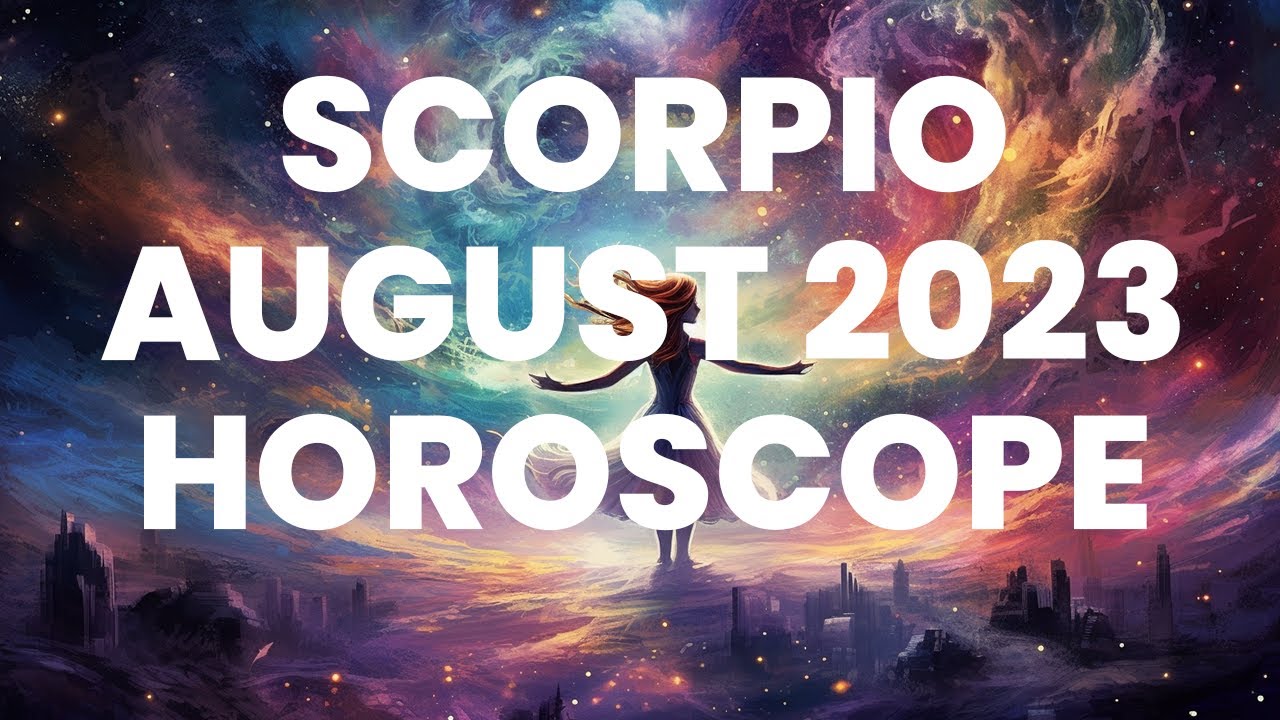 Scorpio August 2023 Horoscope