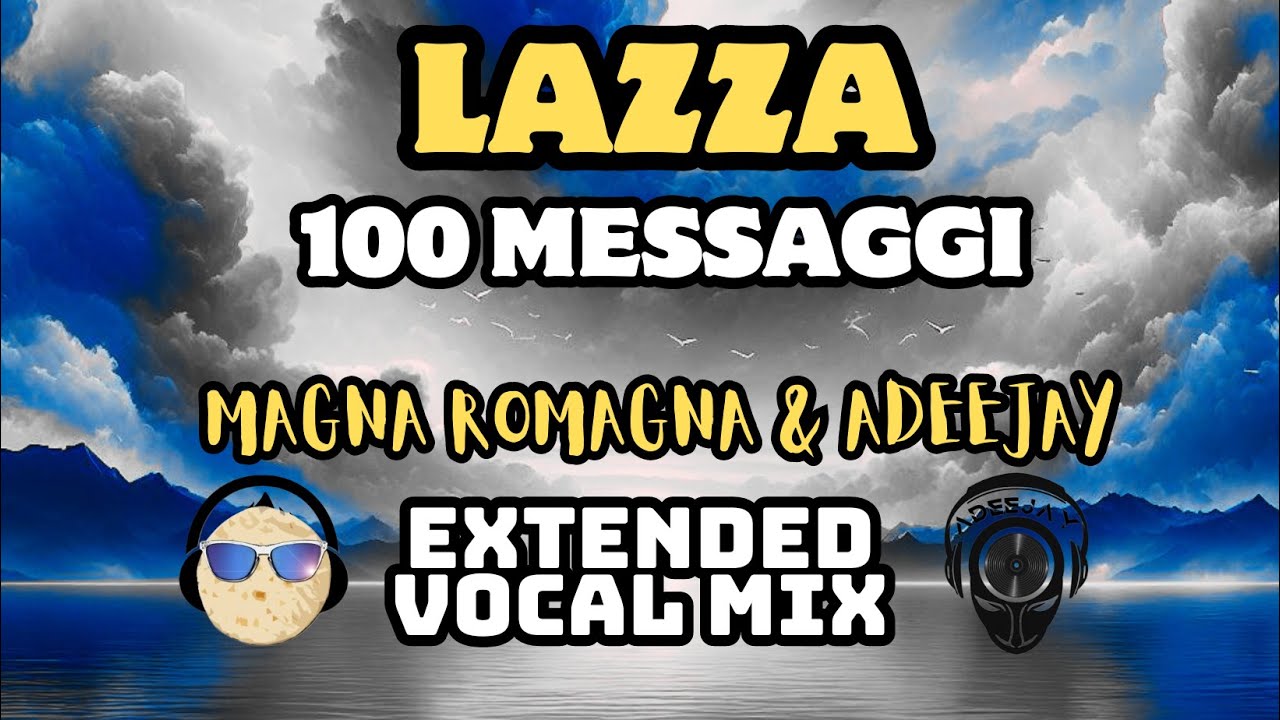 Lazza - 100 Messaggi (Magna Romagna & Adeejay Extended Vocal Mix)
