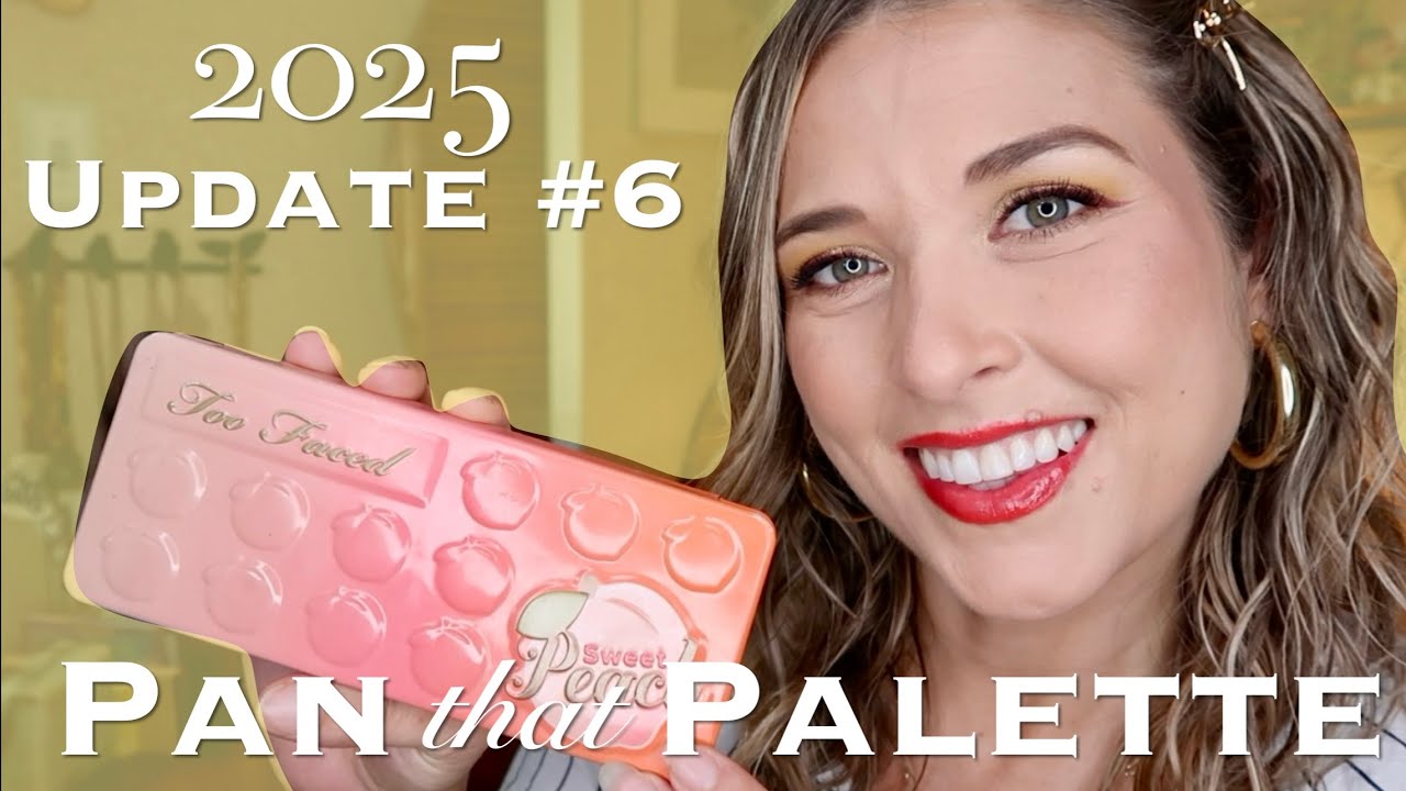 Pan that Palette 2025 // Update #6 - Too Faced Sweet Peach palette