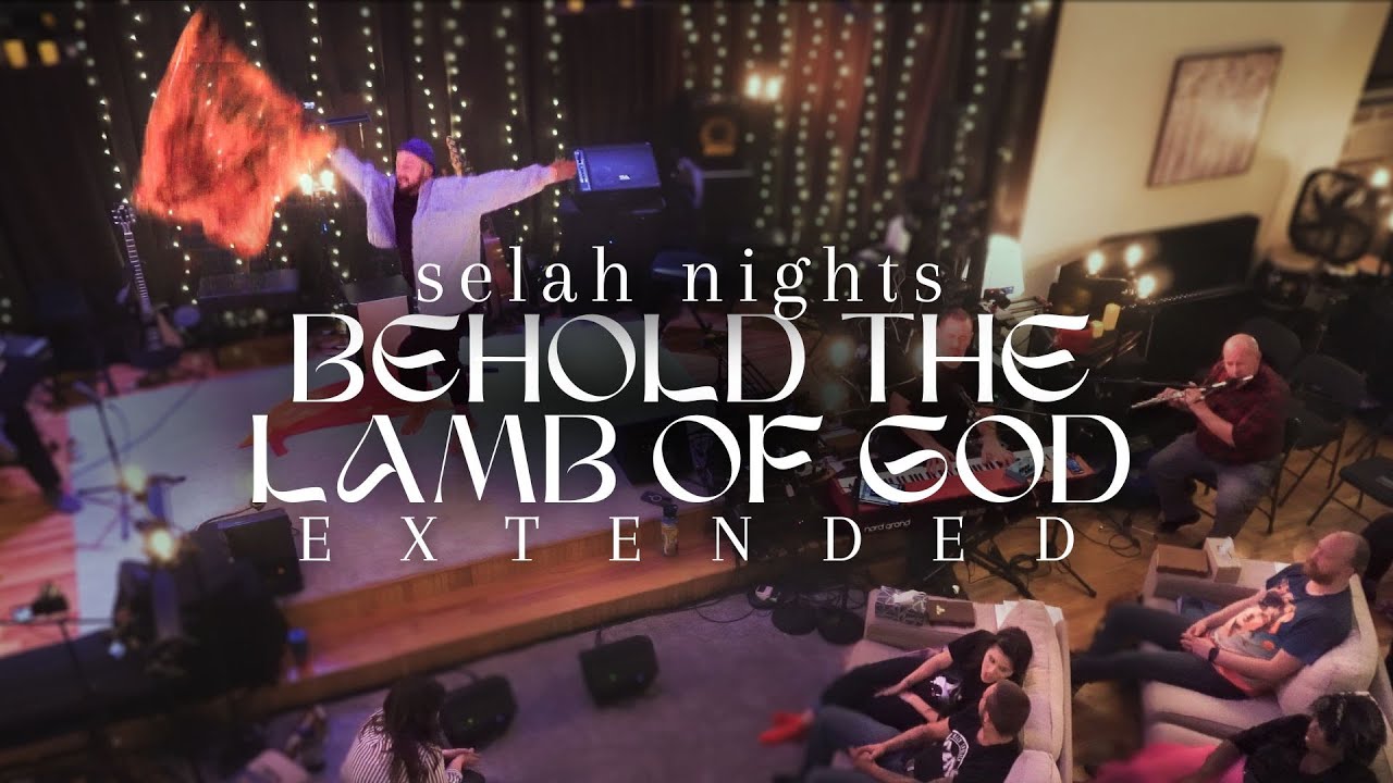 Behold The Lamb of God (extended) | JesusCo Selah Nights