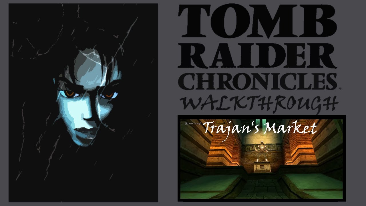 Tomb Raider: Chronicles - Trajan's Market Walkthrough Guide Level 02
