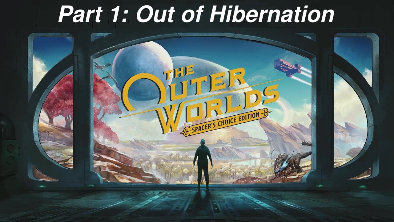 The Outer Worlds, Part 1: Out of Hibernation