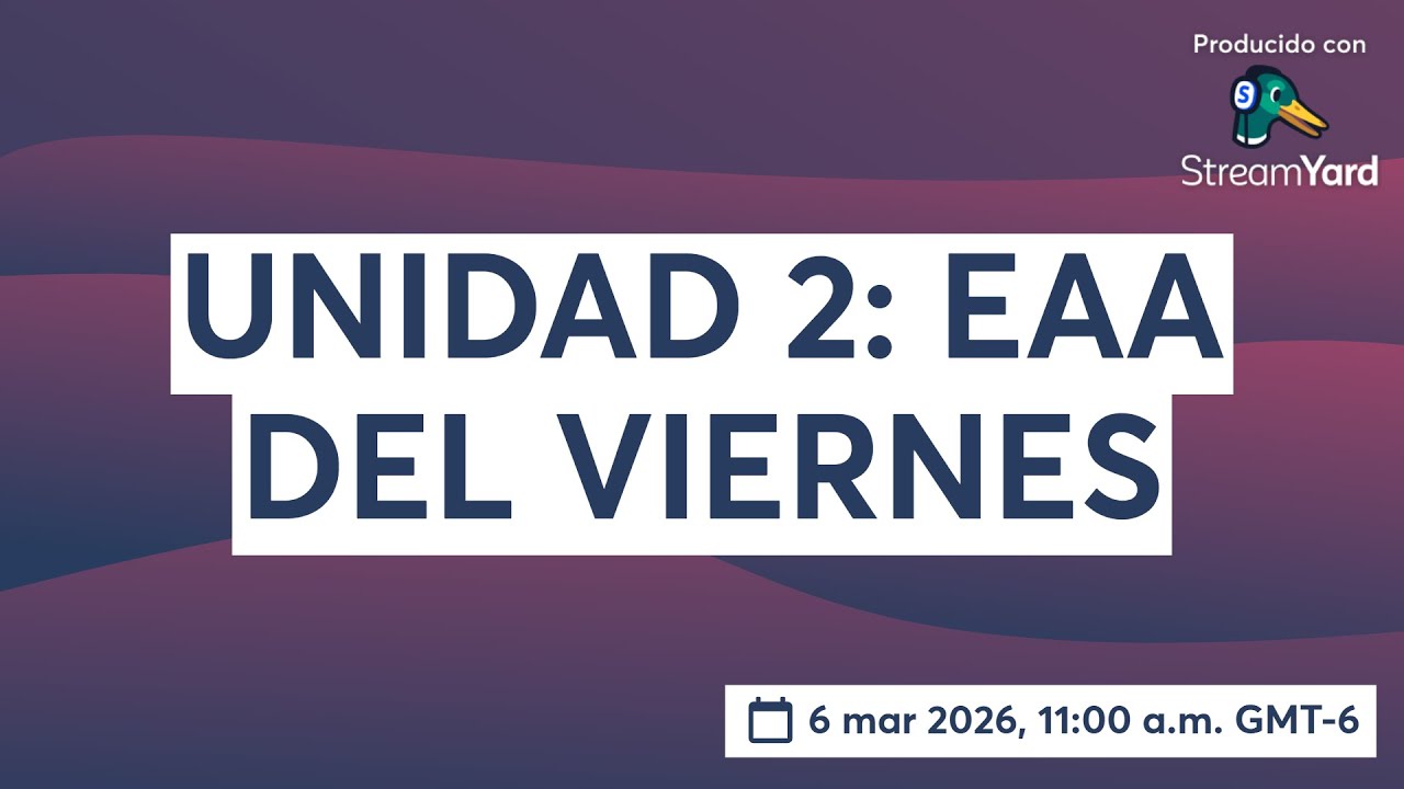 UNIDAD 2: EAA DEL VIERNES