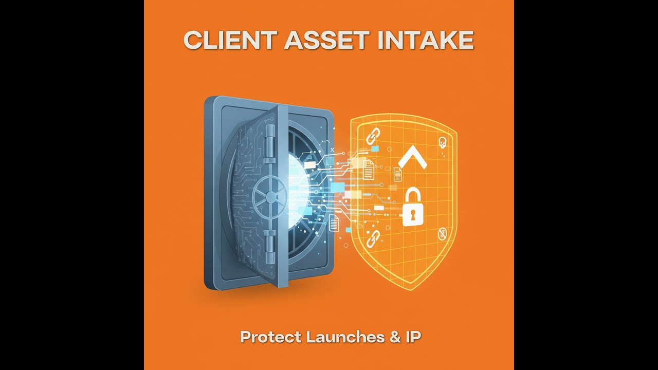 Client Asset Intake: Protect Launches & IP