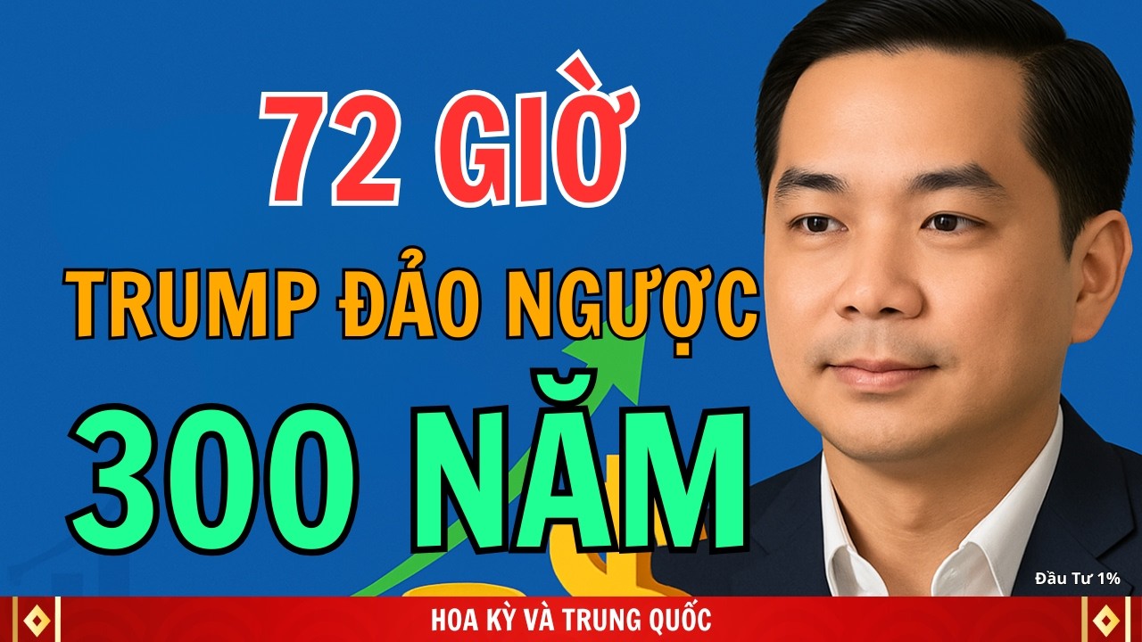 72 Giờ Chiến Thuật Trung Quốc Của Trump Chấm Dứt 300 Năm Anh | Đầu Tư 1%