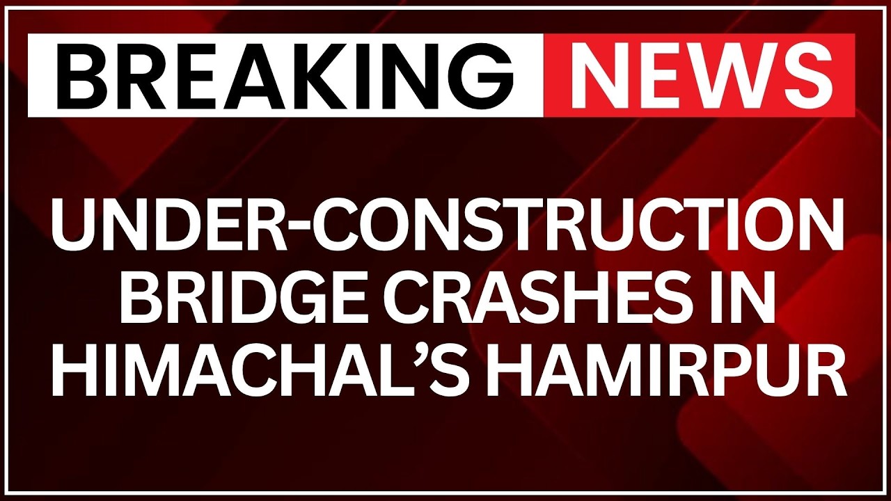 Six Dead After Under-Construction Bridge Collapses In Himachal&rsquo;s Hamirpur | Latest News | NewsX